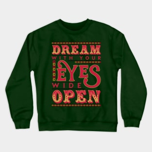 Dream With Your Eyes Wide Open Crewneck Sweatshirt